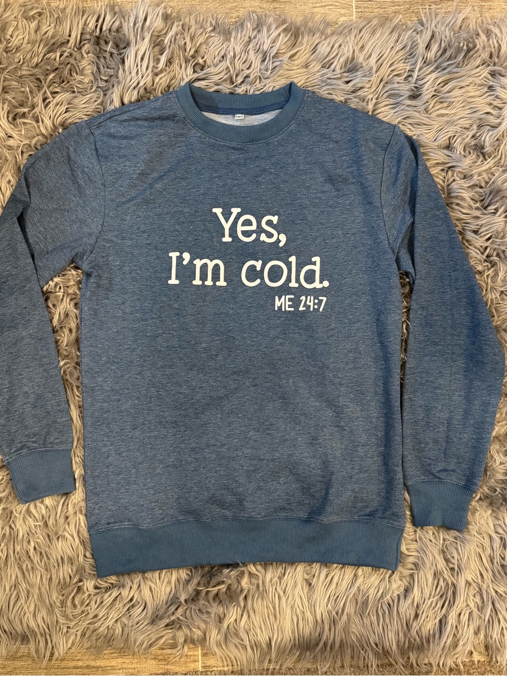 Yes, I'm Cold. Women’s Blue Crewneck Sweatshirt